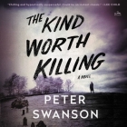 The Kind Worth Killing Lib/E By Peter Swanson, Johnny Heller (Read by), Karen White (Read by) Cover Image