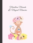 Marvellous Moments and Magical Memories: Cute Monkey Early Years Baby Journal A Keepsake With Prompts, New Baby Girl Gifts for Mom Mum Dad Cover Image