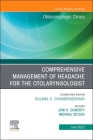 Comprehensive Management of Headache for the Otolaryngologist, an Issue of Otolaryngologic Clinics of North America: Volume 55-3 (Clinics: Internal Medicine #55) Cover Image