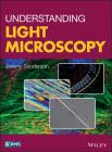 Understanding Light Microscopy (RMS - Royal Microscopical Society) By Jeremy Sanderson Cover Image