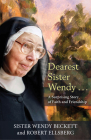Dearest Sister Wendy: A Surprising Story of Faith and Friendship By Wendy Beckett, Robert Ellsberg Cover Image