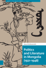 Politics and Literature in Mongolia (1921-1948) By Simon Wickhamsmith, Franck Billé (Other), Caroline Humphrey (Other) Cover Image