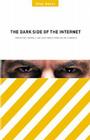 The Dark Side of the Internet: Protecting Yourself and Your Family from Online Criminals By Paul Bocij Cover Image