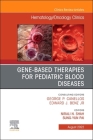 Gene-Based Therapies for Pediatric Blood Diseases, an Issue of Hematology/Oncology Clinics of North America: Volume 36-4 (Clinics: Internal Medicine #36) Cover Image