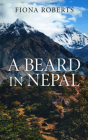 A Beard in Nepal By Fiona Roberts Cover Image