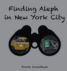 Finding Aleph in New York City By Bracha Rosenbaum Cover Image