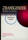 Transgender Subjectivities: A Clinician's Guide By Jack Drescher, Ubaldo Leli Cover Image