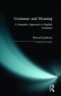 Grammar and Meaning: A Semantic Approach to English Grammar (Learning about Language) By Howard Jackson Cover Image