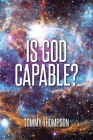 Is God Capable? By Tommy Thompson Cover Image