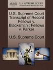 U.S. Supreme Court Transcript of Record Fellows V. Blacksmith: Fellows V. Parker By U. S. Supreme Court (Created by) Cover Image