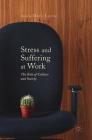 Stress and Suffering at Work: The Role of Culture and Society By Marc Loriol (Editor) Cover Image