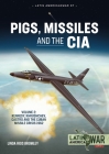 Pigs, Missiles and the CIA: Volume 2 - Kennedy, Khrushchev, and Castro, the Unholy Trinity, 1962 (Latin America@War) Cover Image