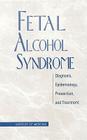 Fetal Alcohol Syndrome: Diagnosis, Epidemiology, Prevention, and Treatment Cover Image