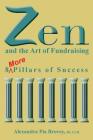 Zen and the Art of Fundraising: 8 More Pillars of Success By Alexandra Pia Brovey Cover Image