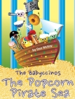 The Babyccinos The Popcorn Pirate Sea By Dan McKay Cover Image