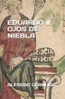 Eduardo II: Ojos de Niebla By Patricia Molero (Contribution by), Alfredo Cernuda Cover Image
