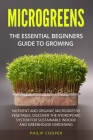 Microgreens: The Essential Beginners' Guide to Growing Nutrient and Organic Microgreens Vegetable. Discover the Hydroponic System f Cover Image