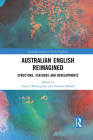 Australian English Reimagined: Structure, Features and Developments (Routledge Studies in World Englishes) By Louisa Willoughby (Editor), Howard Manns (Editor) Cover Image