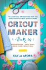 Cricut Maker: 4 BOOKS in 1 - Beginner's guide + Maker Guide + Design Space + Project Ideas. The Unofficial Written Guide That You Do Cover Image