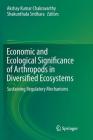 Economic and Ecological Significance of Arthropods in Diversified Ecosystems: Sustaining Regulatory Mechanisms By Akshay Kumar Chakravarthy (Editor), Shakunthala Sridhara (Editor) Cover Image