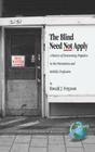 The Blind Need Not Apply: A History of Overcoming Prejudice in the Orientation and Mobility Profession (Hc) (Critical Concerns in Blindness) Cover Image