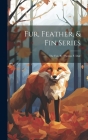 Fur, Feather, & Fin Series: The Fox. By Thomas F. Dale Cover Image