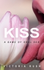 The Kiss: A Game of Oral Sex By Victoria Rush Cover Image