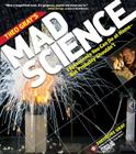 Theo Gray's Mad Science: Experiments You Can Do at Home - But Probably Shouldn't By Theodore Gray Cover Image