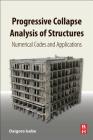 Progressive Collapse Analysis of Structures: Numerical Codes and Applications Cover Image