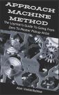 Approach Machine Method: The Layman's Guide To Going From Zero To Master Pickup Artist By Alan Vorkenheimer Cover Image