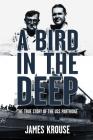 A Bird in the Deep: The True Story of the USS Partridge By James Christopher Krouse Cover Image