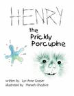 Henry the Prickly Porcupine By Lyn Anne Cooper Cover Image