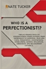 Who Is a Perfectionist?: Twelve Perspectives on Understanding Perfectionism, From Depression to Happiness, Pros and Cons, Persistence, Overthin Cover Image