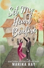 Set My Heart Bonfire By Marika Ray Cover Image