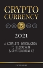 Cryptocurrency 2022: A Complete Introduction to Blockchain & Cryptocurrencies: (Bitcoin, Litecoin, Ethereum, Cardano, Polkadot, Bitcoin Cas (Finance) Cover Image