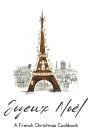 Joyeux Noël: A French Christmas Cookbook By Coledown Kitchen Cover Image