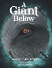 A Giant Below By Danny P. Anderson, Aaron Herrera (Illustrator) Cover Image