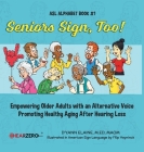 Seniors Sign, Too!: ASL Alphabet Cover Image