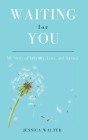 Waiting for You: My Story of Infertility, Loss, and Survival By Jessica R. Walter Cover Image