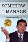 Somehow, I Manage: Motivational quotes and advice from Michael Scott of The Office - The Definitive Guide to Leading Your Office and Beco By Michael Scott Cover Image