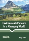 Environmental Science in a Changing World By Paige Tucker (Editor) Cover Image