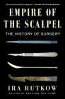 Empire of the Scalpel: The History of Surgery Cover Image