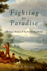 Fighting for Paradise: A Military History of the Pacific Northwest Cover Image