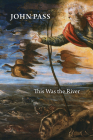 This Was the River By John Pass Cover Image