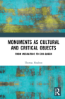 Monuments as Cultural and Critical Objects: From Mesolithic to Eco-queer By Thomas Houlton Cover Image