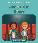 Joe at the Show (Little Blossom Stories) By Cecilia Minden, Anna Jones (Illustrator) Cover Image