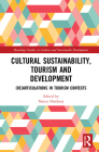 Cultural Sustainability, Tourism and Development: (Re)Articulations in Tourism Contexts (Routledge Studies in Culture and Sustainable Development) By Nancy Duxbury (Editor) Cover Image
