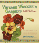 Vintage Wisconsin Gardens: A History of Home Gardening Cover Image