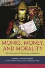 Monks, Money, and Morality: The Balancing Act of Contemporary Buddhism By Christoph Brumann (Editor), Saskia Abrahms-Kavunenko (Editor), Beata Switek (Editor) Cover Image