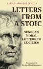Letters from a Stoic: Seneca's Moral Letters to Lucilius By Lucius Annaeus Seneca Cover Image